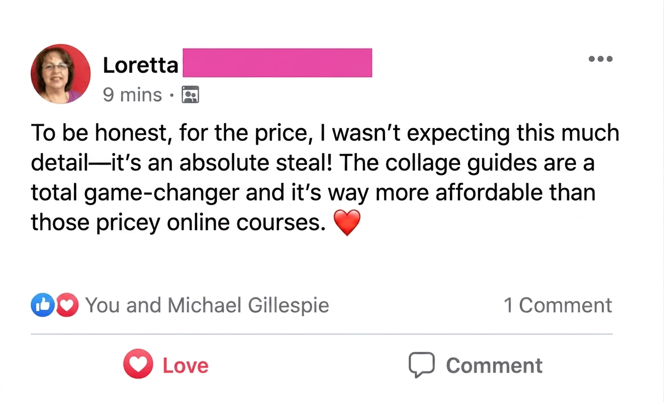 Loretta's testimonial: an absolute steal, the collage guides are a game-changer